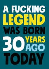 A fucking legend was born 30 years ago birthday card created by Roll Creative