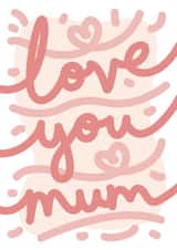 Love you Mothers Day Card 47959 created by Bullar Designs