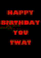 Twat Happy birthday Card 44987 created by Bold Cards