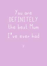 best mum i've ever had Mothers Day Card 48151 created by SP Designs