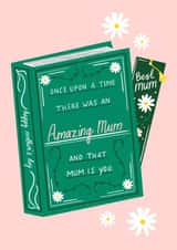 Pretty Mother's Day Card - Amazing Mum - Once Upon A Time There Was An Amazing Mum And That Mum Is You created by Jennifer Protheroe