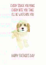 Funny Fathers Day Card - Dog Dad - Cockapoo - Every Snack You Make Every Bite You Take I'll Be Watching You created by Sarah Maddox