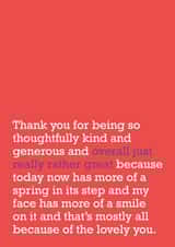 Heartfelt Typography Thank You Card / Just Because Card / Friendship Card / Valentines Day Card  - Thank You For Being So Thoughtfully Kind And Generous And Overall Just Really Rather Great created by The Right Lines