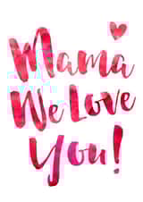 Mama We Love You Mother's Day Card created by Dig The Earth