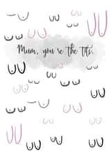Rude Mothers Day Card - Mum - Tits - Mum, You're The Tits created by Prints by hc.x