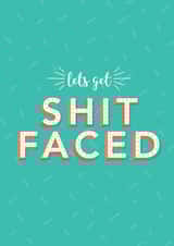 Shit Faced, Birthday Card created by Sasha Pretoria Design