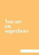 You are my superhero card created by Ester Keren Loza Pedrini