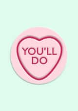 You'll Do birthday card created by Fighty Pants