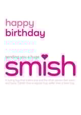 Sending a huge smish birthday card created by Lisa Jestico