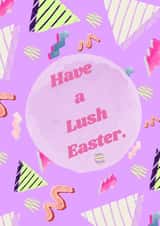 Have A Lush Easter created by Warrior&Feral