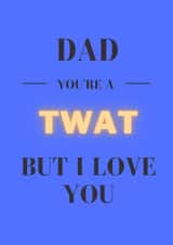 Dad you're a Twat Father's Day Card created by Pique Design