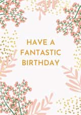 Pink Floral Fantastic Birthday Card  created by Made Mint Designs