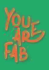 You Are Fab Card  created by Lucy Booth