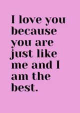 I love you,  because you are just like me created by Ellie Brown