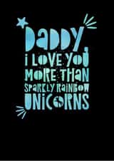 I Love You More Than Sparkly Rainbow Unicorns Father's Day Card created by Faye Burtenshaw