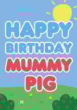 Peppa Pig 'Happy Birthday Mummy Pig' Card created by Tiger Feet Creations