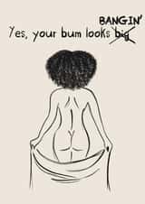 Your bum looks banging, you're perfect, you are enough created by WeAreAllArt.Co