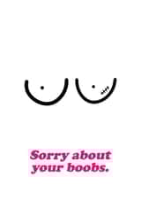Sorry About Your Boobs card for mastectomy, lumpectomy or breast surgery. created by Fighty Pants