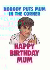 Funny Birthday Card - Dirty Dancing - For Mum created by Cheeky Chops Cards