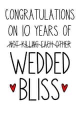 Funny Typography 10th Year Wedding Anniversary Card - 10 years - Wedded Bliss - Congratulations On 10 Years Of Not Killing Each Other created by Just Jojo