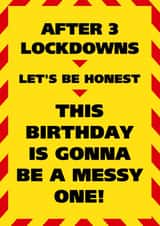 After 3 Lockdowns Messy Birthday Card created by John Fox