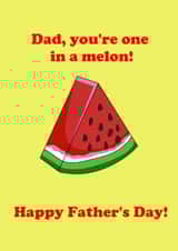 Happy Father's day Dad you're one in a melon million created by Cardly Appropriate!