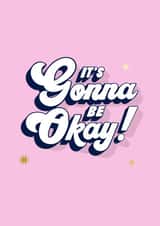 'It's Gonna Be Okay' Positivity Typography Card created by Ellen Jane LDN