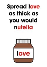 Spread love as thick as you would Nutella created by Stefan Rayner