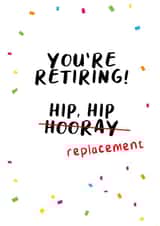 You're Retiring (Hip Hip...Replacement) Card created by Kelly May