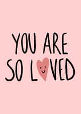 You are so loved Card created by Phoebe Harris