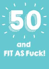 50 And Fit As F**k Birthday Card created by @Laura Lonsdale Designs