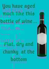 You've Aged Like This Bottle of Wine Birthday Card created by Hyatt Saba