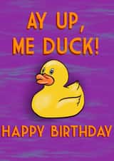Ay Up, Me Duck Birthday Card created by Amy George