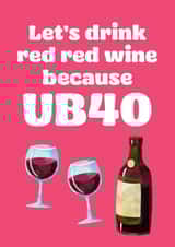 UB40th Red Wine Birthday Card created by tea please
