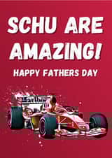 Schu Are Amazing Michael Schumacher F1 Father's Day Card created by Champion Prints