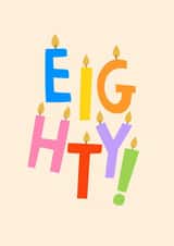 Eighty Birthday Candles created by Zoe Spry