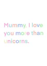 Mummy I Love You more than unicorns created by Mad’s Media