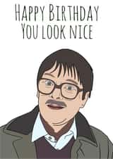 Funny Birthday Card - Friday Night Dinner - Jim - Happy Birthday You Look Nice created by Chloe Page