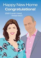 Funny Kirstie and Phil New Home Card - Location Location Location - Congratulations Didn't Even Need These Two created by NEEDL designs
