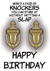 Cheeky Birthday Card - Knockers - Here's A Pair Of Knockers You Can Stare At Without Getting A Slap created by @Cupsie's Creations
