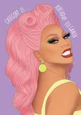 RuPaul Drag Race Birthday Card created by Meme Girls Designs