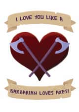 I Love you Like a Barbarian Loves Axes - Romantic D&D Card created by Roll To Hit Workshop