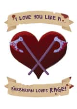 I Love You Like a Barbarian Loves Rage - Romantic D&D Card created by Roll To Hit Workshop