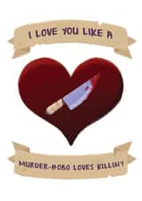 I Love You Like a Murder-Hobo Loves Killin' - Romantic D&D Card created by Roll To Hit Workshop