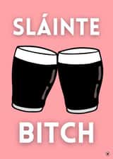 Sláinte Bitch Irish Birthday Celebration Card created by Irish Sayings Printed by Bronaghraff