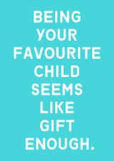 Being your favourite child seems like gift enough created by George De Harpon