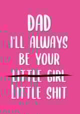 Always be your little shit Funny Father's Day Card created by This is Awesome