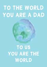 Cute Fathers Day Card / Birthday Card - Dad - World - To The World You Are A Dad To Us You Are The World created by For Cards Sake 