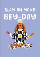 Beyonce Slay On Your Bey-Day Birthday Card. created by Kwirk Cards