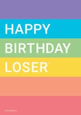 Happy Birthday Loser birthday card created by It's Tom Design 